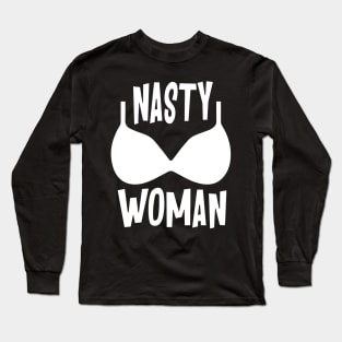 Nasty Woman Long Sleeve T-Shirt